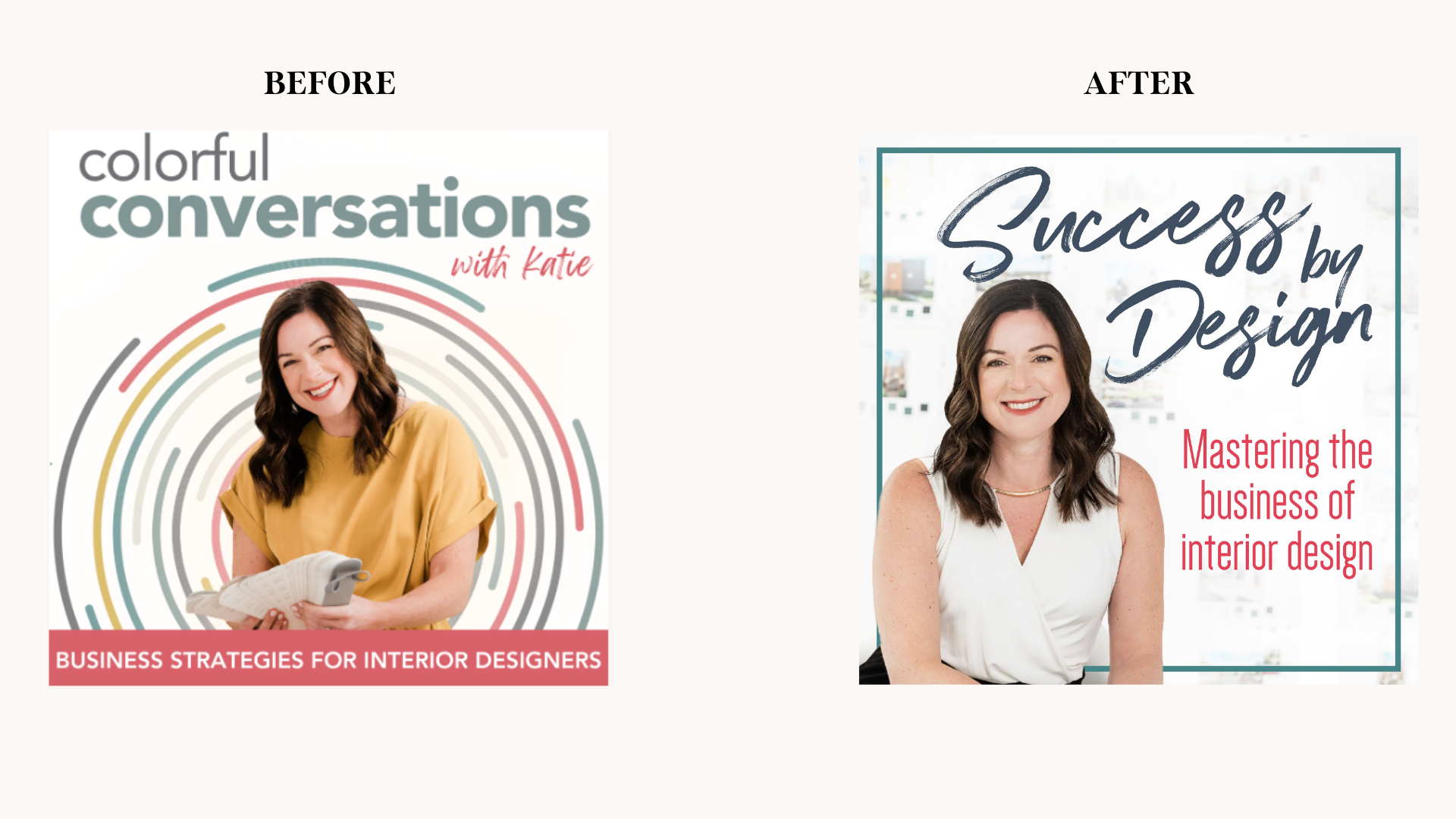 Before and after podcast cover art transformation: Colorful Conversations with Katie rebranded to Success by Design, demonstrating strategic podcast rebrand for interior design business coaching"