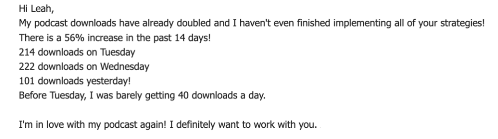 Screenshot of a message sharing podcast SEO results, showing a 56% increase in downloads over 14 days. The message lists daily download numbers—214 on Tuesday, 222 on Wednesday, and 101 yesterday—and notes the podcast previously averaged only 40 downloads a day. The sender says they’re in love with their podcast again and want to continue working together.