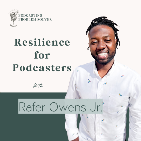 Rafer Owens Jr smiling in white shirt - guest on Podcasting Problem Solver discussing resilience for podcasters and how to keep going when you want to quit
