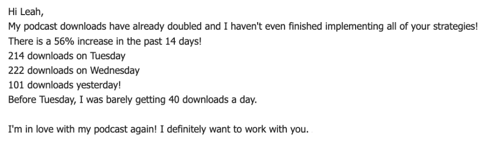 My podcast downloads have already doubled and I haven't even finished implementing all of your strategies! There is a 56% increase in the past 14 days!